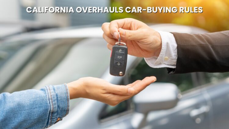 California Overhauls Car-Buying Rules: 3-Day Return Policy and Pricing Reforms